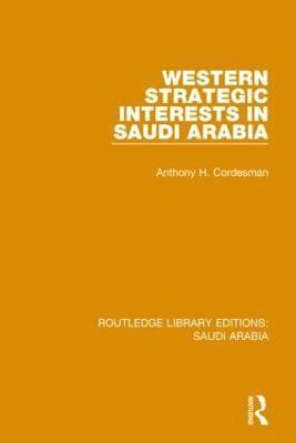 Western Strategic Interests in Saudi Arabia (RLE Saudi Arabia) 1