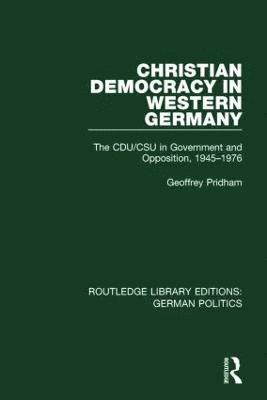 Christian Democracy in Western Germany (RLE: German Politics) 1
