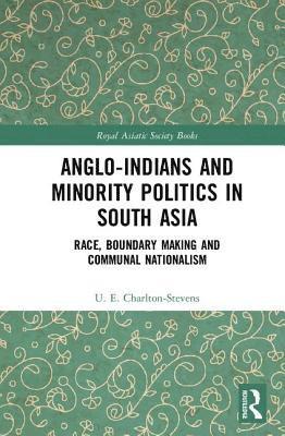 Anglo-Indians and Minority Politics in South Asia 1