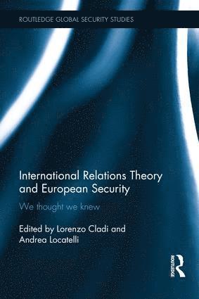 Lorenzo Cladi, Andrea Locatelli, UK) Cladi, Lorenzo (University of Birmingham, Italy) Locatelli, Andrea (Universita' Cattolica del Sacro Cuore - International Relations Theory and European Security, Inbunden