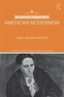 Linda Wagner-Martin, USA) Wagner-Martin, Linda (University of North Carolina at Chapel Hill - Routledge Introduction to American Modernism, Häftad