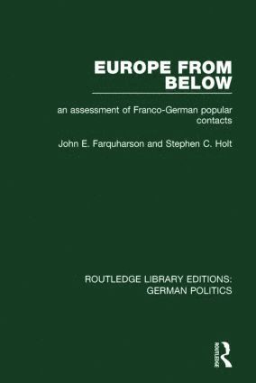 John E. Farquharson, Stephen C. Holt - Europe from Below (RLE: German Politics), Inbunden