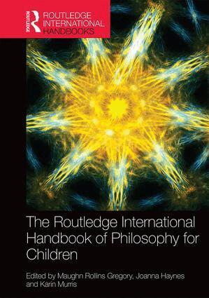 Maughn Rollins Gregory, Joanna Haynes, Karin Murris - Routledge International Handbook of Philosophy for Children, Inbunden