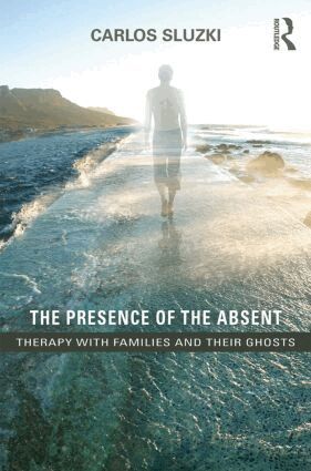 Carlos E. Sluzki - Presence of the Absent, Häftad
