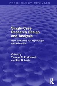 bokomslag Single-Case Research Design and Analysis (Psychology Revivals)