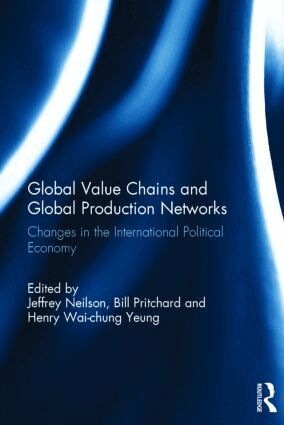 Jeffrey Neilson, Bill Pritchard, Henry Yeung Wai-Chung - Global Value Chains and Global Production Networks, Inbunden