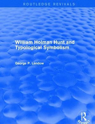 William Holman Hunt and Typological Symbolism (Routledge Revivals) 1