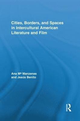 Cities, Borders and Spaces in Intercultural American Literature and Film 1