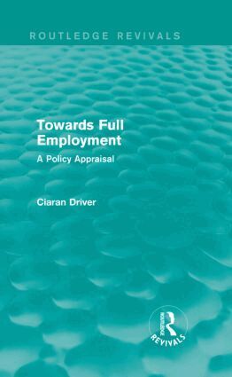 Ciaran Driver - Towards Full Employment (Routledge Revivals), Inbunden