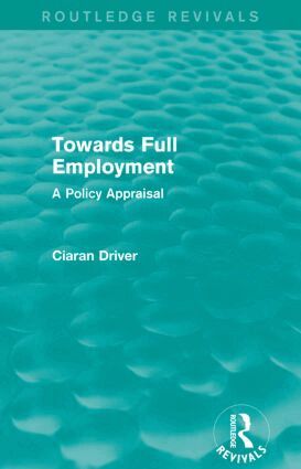 Ciaran Driver - Towards Full Employment (Routledge Revivals), Häftad