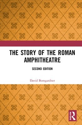 bokomslag The Story of the Roman Amphitheatre