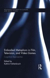 bokomslag Embodied Metaphors in Film, Television, and Video Games