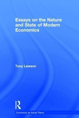 Essays on: The Nature and State of Modern Economics 1