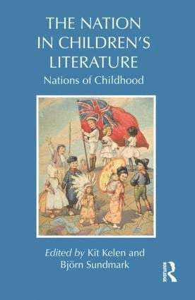 Kit Kelen, Bjorn Sundmark, Kit (University of Macau) Kelen, Sweden) Sundmark, Bjorn (Malmo University - Nation in Children's Literature, Häftad