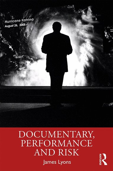 James Lyons - Documentary, Performance and Risk, Inbunden