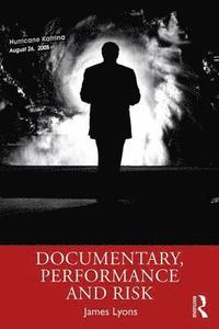 bokomslag Documentary, Performance and Risk