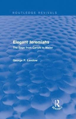 George P. Landow - Elegant Jeremiahs (Routledge Revivals), Inbunden