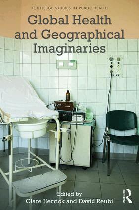 Clare Herrick, David Reubi - Global Health and Geographical Imaginaries, Inbunden