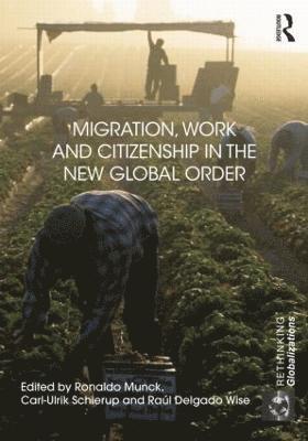 Migration, Work and Citizenship in the New Global Order 1