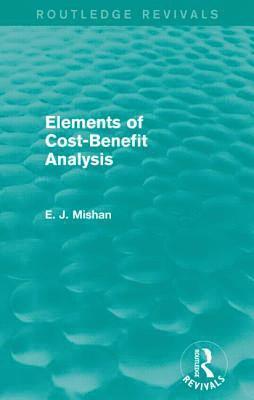 E. Mishan - Elements of Cost-Benefit Analysis (Routledge Revivals), Häftad