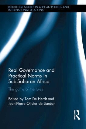 Tom De Herdt, Jean-Pierre OLIVIER de SARDAN - Real Governance and Practical Norms in Sub-Saharan Africa, Inbunden