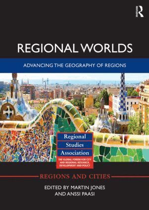 Martin Jones, Anssi Paasi - Regional Worlds: Advancing the Geography of Regions, Inbunden