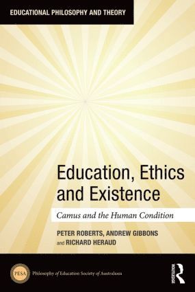 Peter Roberts, Andrew Gibbons, Richard Heraud, New Zealand) Roberts, Peter (University of Canterbury, New Zealand) Gibbons, Andrew (Auckland University of Technology, New Zealand) Heraud, Richard (University of Waikato - Education, Ethics and Existence, Inbunden