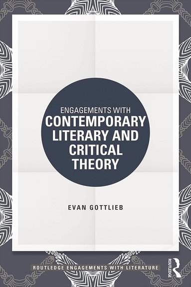 Evan Gottlieb - Engagements with Contemporary Literary and Critical Theory, Häftad