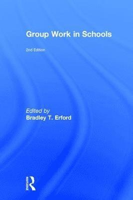 Bradley T. Erford - Group Work in Schools, Inbunden