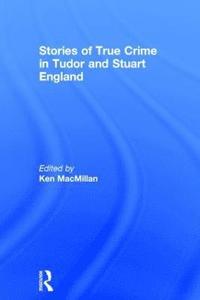 bokomslag Stories of True Crime in Tudor and Stuart England