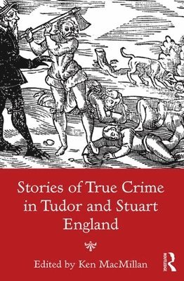 bokomslag Stories of True Crime in Tudor and Stuart England