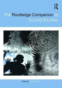 bokomslag The Routledge Companion to Sound Studies
