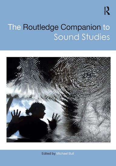 Michael Bull - Routledge Companion to Sound Studies, Inbunden