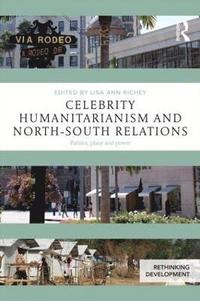 bokomslag Celebrity Humanitarianism and North-South Relations