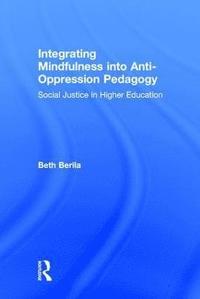 bokomslag Integrating Mindfulness into Anti-Oppression Pedagogy