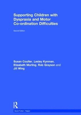 Hull City Council, Susan Coulter, Lesley Kynman, Elizabeth Morling, Hull (UK) City Council, UK) Coulter, Susan (Hull City Council, UK) Kynman, Lesley (Hull City Council, UK) Morling, Elizabeth (Hull City Council - Supporting Children with Dyspraxia and Motor Co-ordination Difficulties, Inbunden