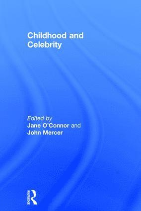 Jane O'Connor, John Mercer, UK) O'Connor, Jane (Birmingham City University, UK) Mercer, John (Birmingham City University - Childhood and Celebrity, Inbunden