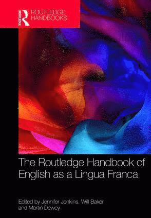 Jennifer Jenkins, Will Baker, Martin Dewey, UK) Baker, Will (University of Southampton, UK) Dewey, Martin (King's College, University of London - Routledge Handbook of English as a Lingua Franca, Inbunden