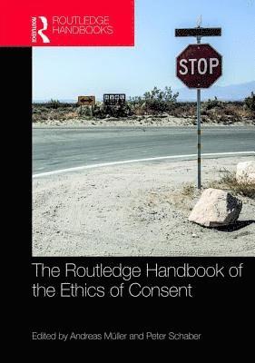 The Routledge Handbook of the Ethics of Consent 1