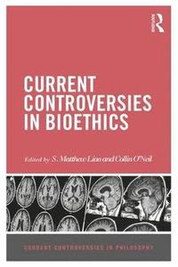 bokomslag Current Controversies in Bioethics