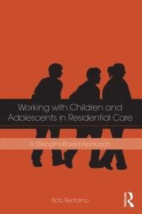 bokomslag Working with Children and Adolescents in Residential Care