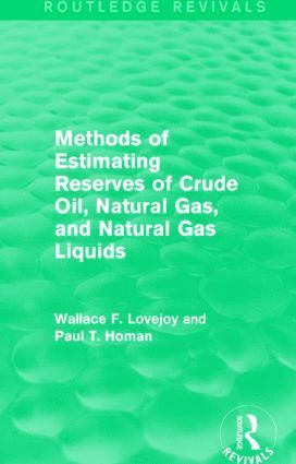 Wallace F. Lovejoy, Paul T. Homan - Methods of Estimating Reserves of Crude Oil, Natural Gas, and Natural Gas Liquids (Routledge Revivals), Inbunden