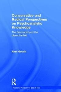 bokomslag Conservative and Radical Perspectives on Psychoanalytic Knowledge