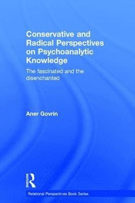 bokomslag Conservative and Radical Perspectives on Psychoanalytic Knowledge