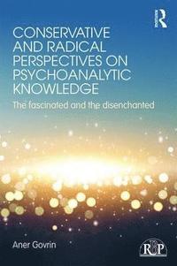 bokomslag Conservative and Radical Perspectives on Psychoanalytic Knowledge