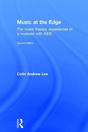 Colin Lee, Colin Andrew Lee, Canada.) Lee, Colin Andrew (Professor of Music Therapy at Wilfrid Laurier University - Music at the Edge, Inbunden