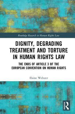 Dignity, Degrading Treatment and Torture in Human Rights Law 1