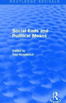 Social Ends and Political Means (Routledge Revivals) 1