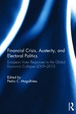 Pedro Magalhães, Portugal) Magalhaes, Pedro (University of Lisbon - Financial Crisis, Austerity, and Electoral Politics, Inbunden