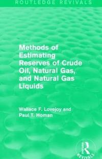 bokomslag Methods of Estimating Reserves of Crude Oil, Natural Gas, and Natural Gas Liquids (Routledge Revivals)
